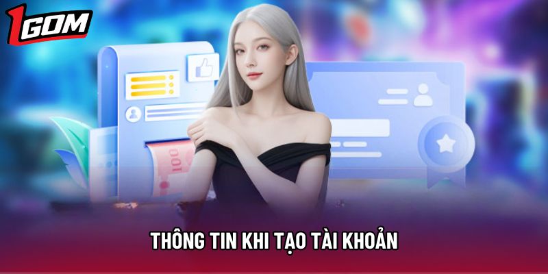 Thông tin khi tạo tài khoản Thông tin khi tạo tài khoản